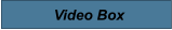 Video Box